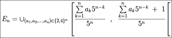 \Large \boxed{E_n=\cup_{(a_1,a_2,...,a_n)\in\{2,4\}^n}\left[\frac{\sum_{k=1}^na_k5^{n-k}}{5^n}~~,~~\frac{\sum_{k=1}^na_k5^{n-k}~+~1}{5^n}\right[}